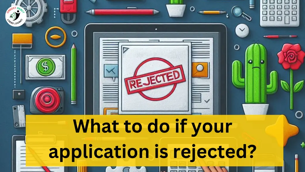 What to do if your application is rejected?