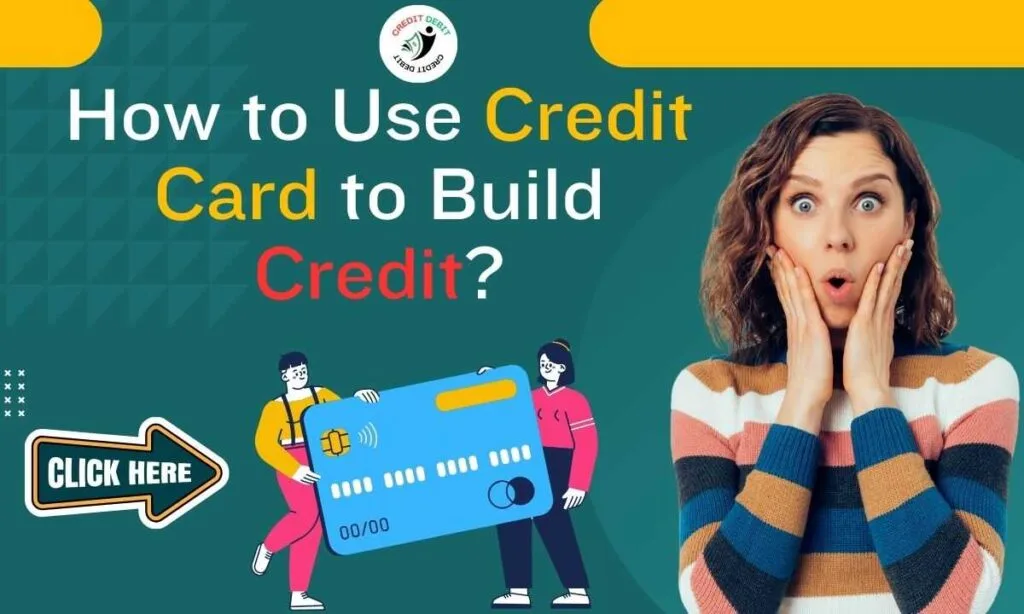 How to Use a Credit Card to Build Credit Uk