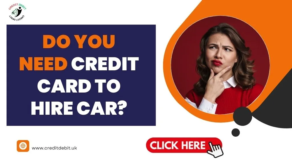 Do You Really Need Credit Card to Hire Car