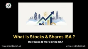 What is Stocks & Shares ISA and How Does It Work in the UK?