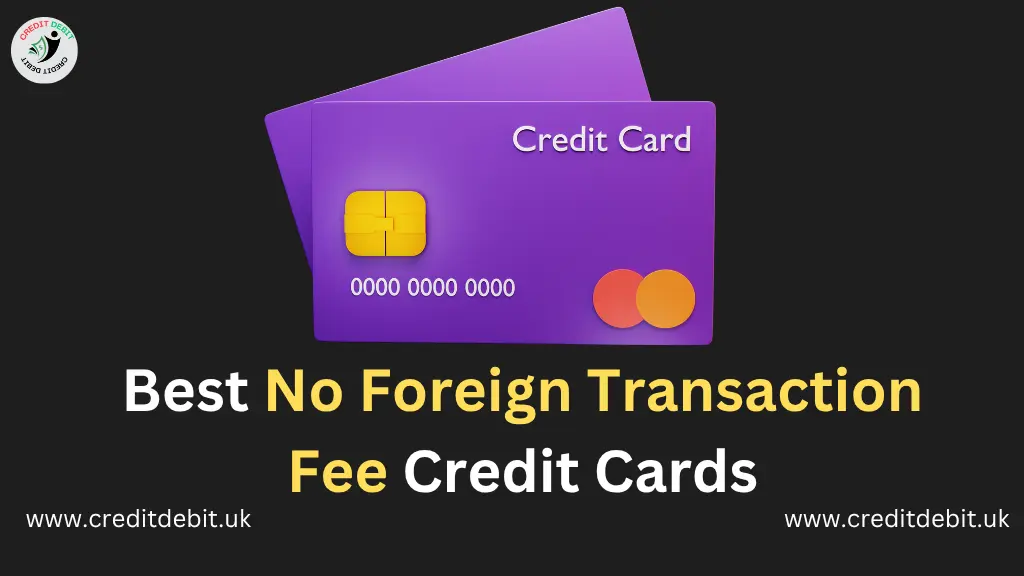 Best No Foreign Transaction Fee Credit Cards UK