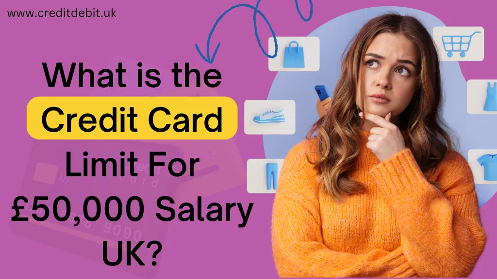 Understanding Credit Card Limit For £50,000 Salary UK